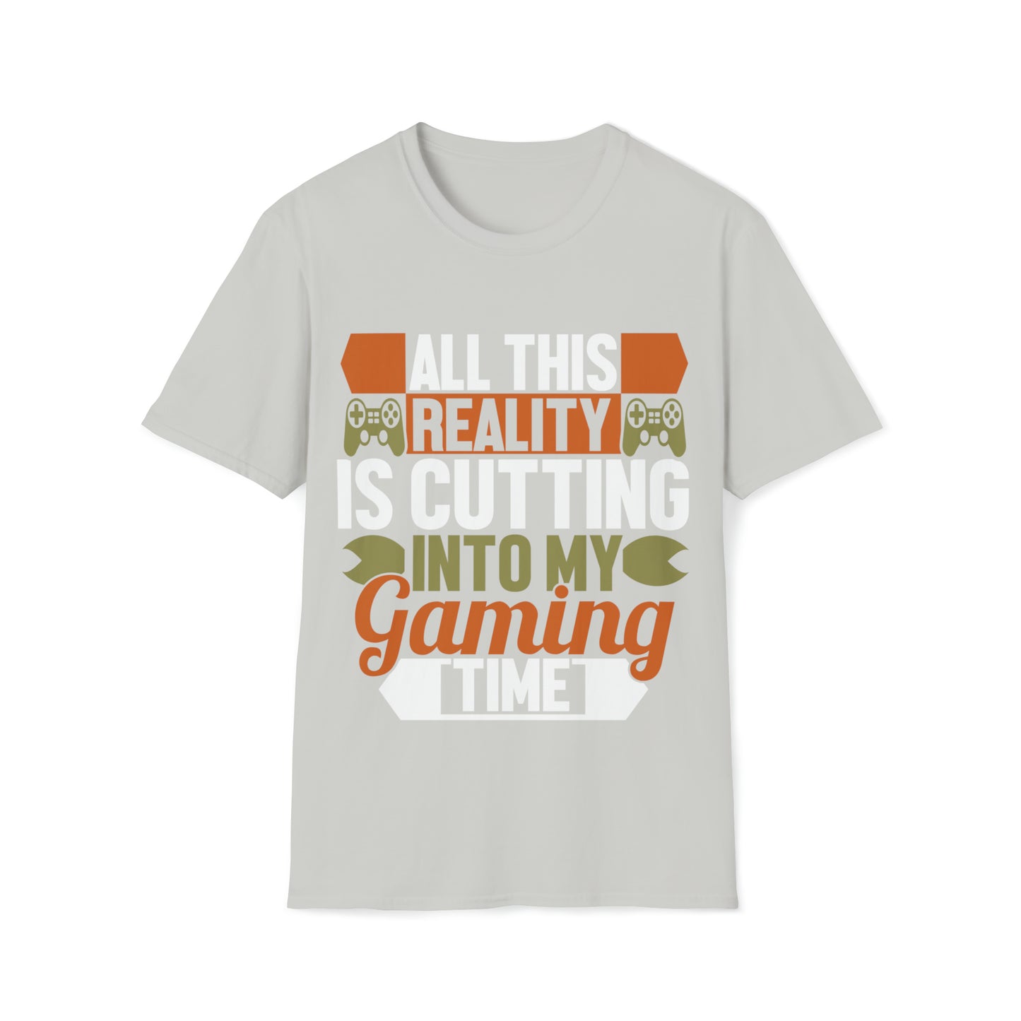 Camiseta unisex Toda esta realidad está reduciendo mi tiempo de juego