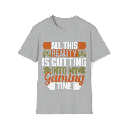 Camiseta unisex Toda esta realidad está reduciendo mi tiempo de juego