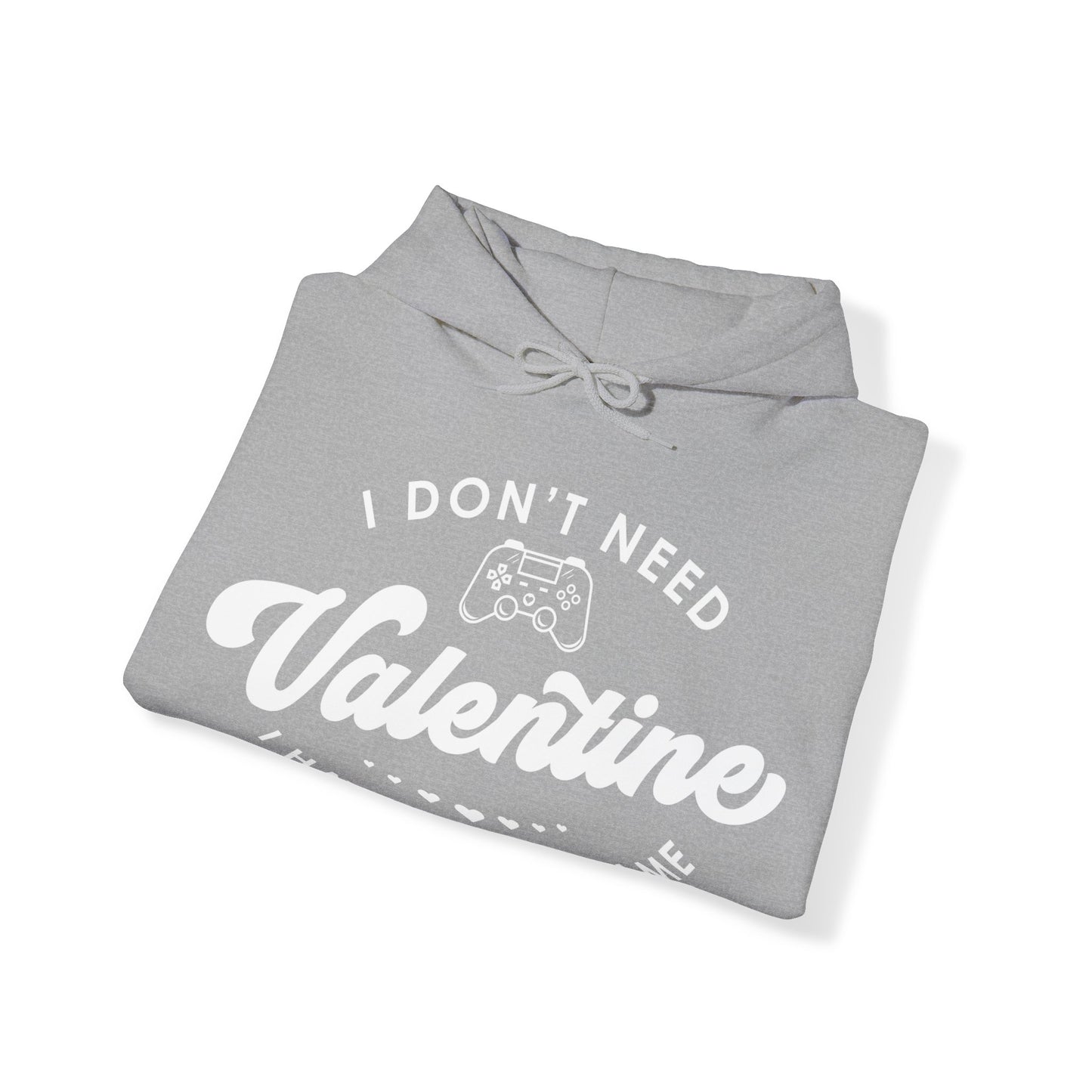I Don't need Valentine V1  Unisex Heavy Blend™ Hooded Sweatshirt