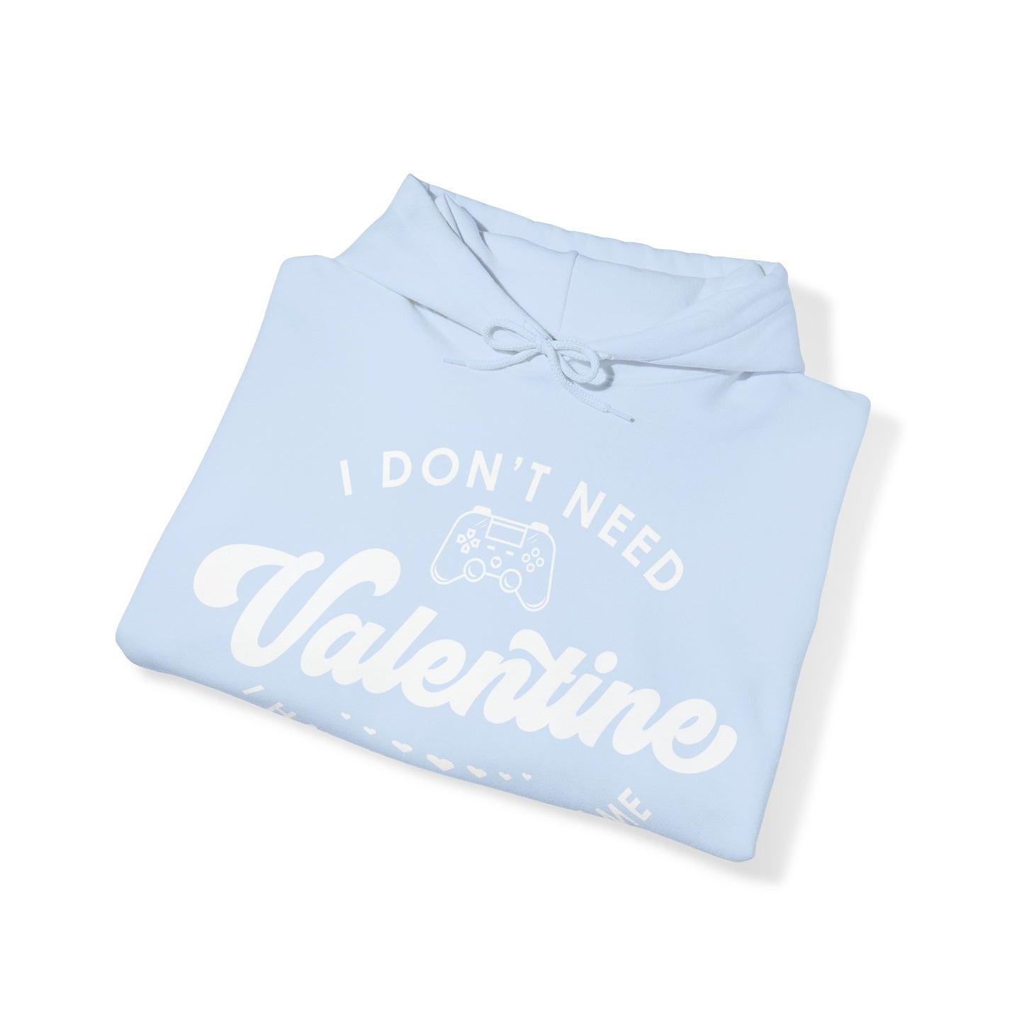 I Don't need Valentine V1  Unisex Heavy Blend™ Hooded Sweatshirt