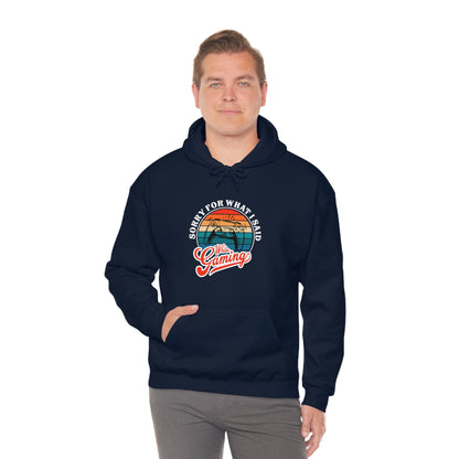 Sorry for what I said While Gaming Unisex Heavy Blend™ Hooded Sweatshirt